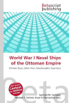 World War I Naval Ships of the Ottoman Empire: Ottoman Navy, Balkan Wars, Dreadnoughts, Royal Navy