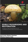 EDIBLE MUSHROOMS AND RESTORATION: THE BIOCULTURAL IMPORTANCE OF ITS COMMERCIALIZATION AND ECOLOGICAL ROLE
