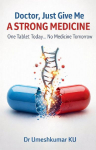 Doctor, Just Give Me a Strong Medicine One Tablet Today... No Medicine Tomorrow