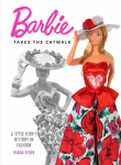 Barbie Takes the Catwalk A Style Icons History in Fashion: A Style Icons History in Fashion