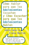 C&oacute;mo Hablar para que los Adolescentes Escuchen