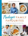 Nadiyas Family Favourites: Easy, beautiful and show-stopping recipes for every day