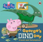 Peppa Pig: Georges Dino Day: A touch-and-feel playbook