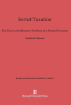 Soviet Taxation: The Fiscal and Monetary Problems of a Planned Economy