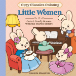Cosy Classics Colouring: Little Women: Cute & Comfy Scenes from Your Favourite Books