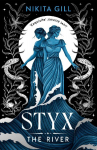 Styx: The River: A fierce retelling of beautiful verse from Sunday Times bestselling author, Nikita Gill