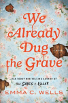 We Already Dug the Grave: A Southern Gothic Thriller from the Author of This Girl's a Killer