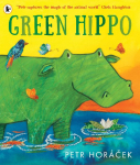 Green Hippo: A heart-warming and funny story about friendship and acceptance, from an award-winning author-illustrator