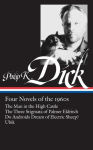 Philip K. Dick: Four Novels of the 1960s (Loa #173): The Man in the High Castle / The Three Stigmata of Palmer Eldritch / Do Androidsdream of Electric Sheep? / Ubik