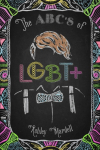 The ABCs of LGBT+: (Gender Identity Book for Teens, Teen & Young Adult LGBT Issues)