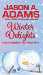 Winter Delights: A Holiday Collection of Snow-Covered Stories