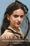 Rosal&iacute;a: The Making of a Modern Pop Icon: The Unauthorized Biography