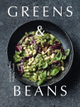 Greens & Beans: Plant-based recipes featuring peas, lentils and beans