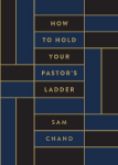 How to Hold Your Pastors Ladder