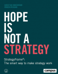 Hope Is Not a Strategy: StrategyFrame&reg;: The smart way to make strategy work