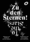 Zu den Sternen! Weltraum und Weltflucht seit der Moderne To The Stars! Outer Space and Inner Longing since Modernism: Ausst. Kat. Arp Museum Bahnhof Rolandseck