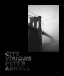 Peter Arnell. City Visions: Urban Photography and Iconic New York Cityscapes from a Design Visionary: Contemporary Art Book, Architectural Photography