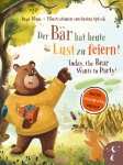 Der B&auml;r hat heute Lust zu feiern - Today, The Bear Wants to Party: Bilderbuch in Deutsch und Englisch &uuml;ber kleine L&uuml;gen und gro&szlig;e Auswirkungen
