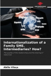 Internationalization of a Family SME. Intermediaries? How?: The quality of the relationship and the sharing of resources