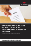 EXERCISE OF ELECTIVE PUBLIC OFFICE BY TRADITIONAL CHIEFS IN THE DRC: Constitutional law and customary law
