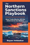 The Northern Sanctions Playbook: How Trade Blocks Will Be Enforced in Ice Waters