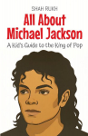 All About Michael Jackson: A Kids Guide to the King of Pop