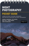 The Night Photography: Pocket Guide: Camera Settings, Focusing Techniques, and Shooting Strategies for Night Photography