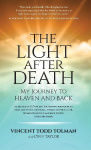 The Light After Death: My Journey to Heaven and Back