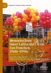 Memories of Desire from Queer Latina and Latino San Francisco, 1960s-1990s