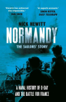 Normandy: the Sailors Story: A Naval History of D-Day and the Battle for France