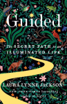 Guided: The Secret Path to an Illuminated Life