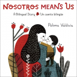 Nosotros Means Us: Un Cuento Biling&uuml;e / A Bilingual Story