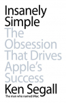 Insanely Simple: The Obsession That Drives Apples Success