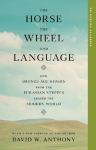 The Horse, the Wheel, and Language: How Bronze-Age Riders from the Eurasian Steppes Shaped the Modern World