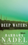 Deep Waters (Inspector Ikmen Mystery 4): Inspiration for THE TURKISH DETECTIVE, BBC Two's sensational new crime drama