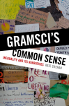Gramscis Common Sense: Inequality and Its Narratives