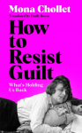 How to Resist Guilt: On What's Holding Women Back