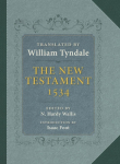 The New Testament: A Reprint of the Edition of 1534 with the Translators Prefaces and Notes and the Variants of the Edition of 1525