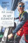 In My Element: Life lessons from the worlds toughest solo ocean race