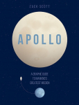 Apollo: A Graphic Guide to Mankinds Greatest Mission