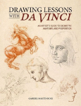 Drawing Lessons with Da Vinci: An Artist's Guide to Geometry, Anatomy, and Proportion