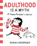 Adulthood is a Myth: A Sarahs Scribbles Collection