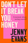 Dont Let It Break You, Honey: A Memoir about Saving Yourself