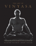 The Art of Vinyasa: Awakening Body and Mind Through the Practice of Ashtanga Yoga