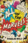 All of the Marvels: An Amazing Voyage into Marvels Universe and 27,000 Superhero Comics