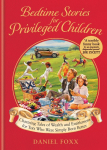 Bedtime Stories for Privileged Children: Charming Tales of Wealth and Entitlement for Tots Who Were Simply Born Better