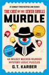 Murdle: The Case of the Seven Skulls: 64 Wildly Wicked Murder Mystery Logic Puzzles (Book 5)