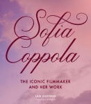 Sofia Coppola: The Iconic Filmmaker and Her Work