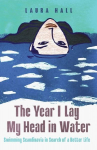 The Year I Lay My Head in Water: Swimming Scandinavia in Search of a Better Life