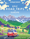 Lonely Planet Epic Road Trips of Europe: 200 Amazing Driving Adventures | Expert Tips & Travel Planning Advice | Easy & Challenging Drives | Beautiful Photography & Maps